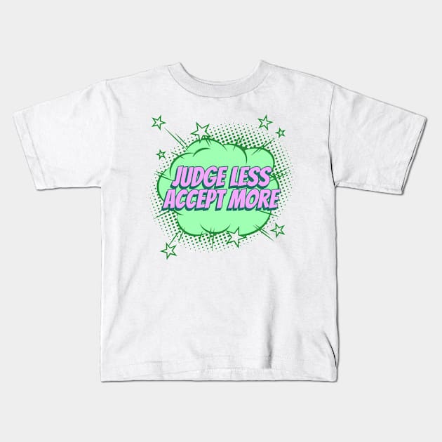 Judge less, Accept more - Comic Book Graphic Kids T-Shirt by Disentangled